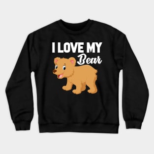 I Love My Bear Crewneck Sweatshirt